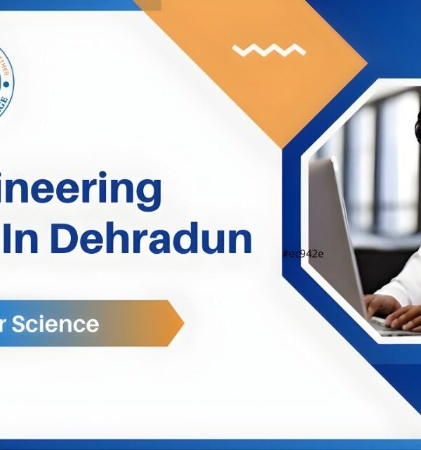 10 Best Engineering Colleges in Dehradun for Computer Science